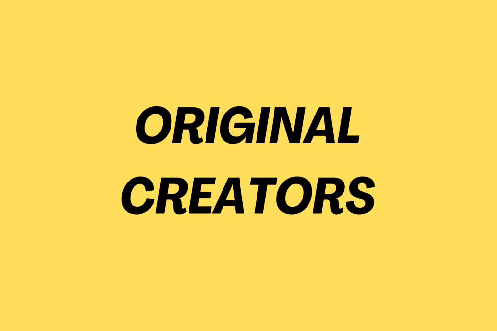 ORIGINAL CREATORS
